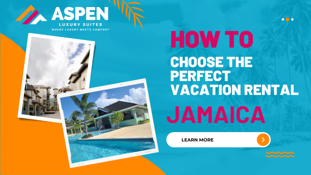 How to Choose the Perfect Vacation Rental in Jamaica